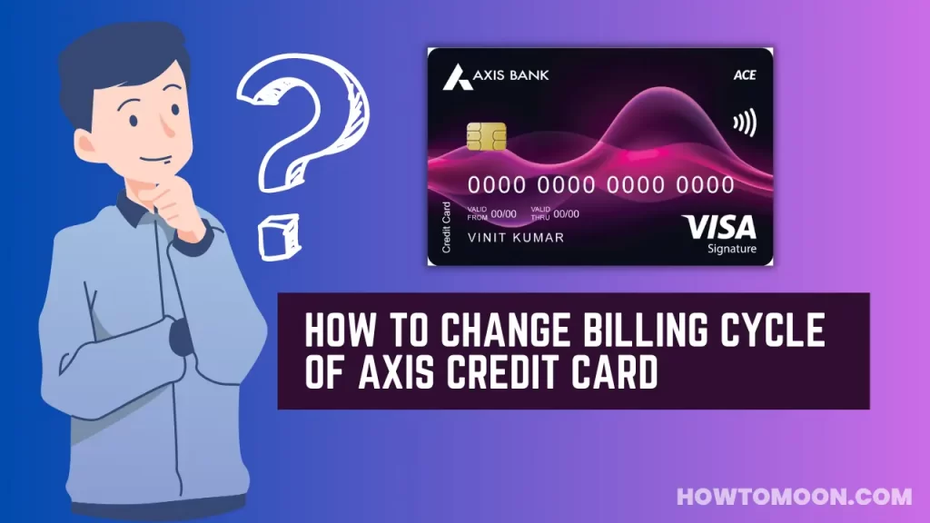 How To Change Billing Cycle of Axis Credit Card