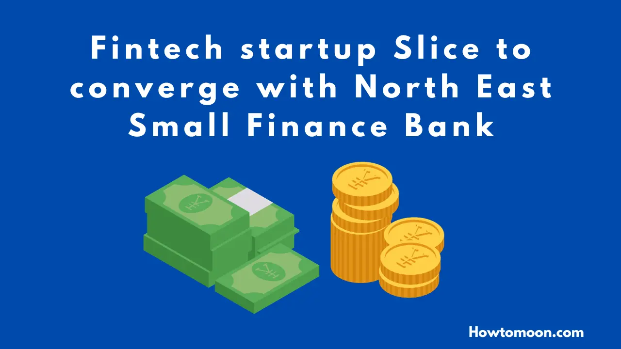 fintech-startup-slice-to-converge-with-north-east-small-finance-bank